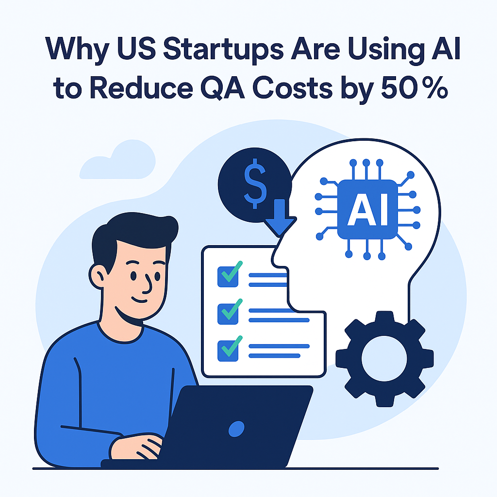 How US Startups Cut QA Costs 50% with AI